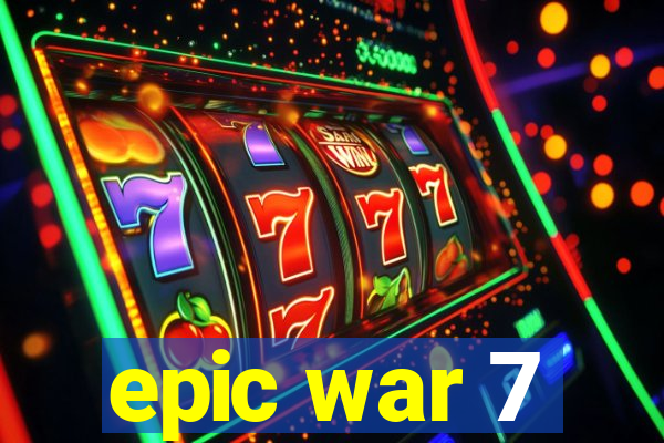 epic war 7